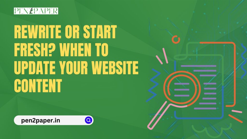 Rewrite or Start Fresh? When to Update Your Website Content