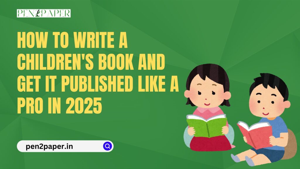 How to Write a Children's Book and Get It Published Like a Pro in 2025