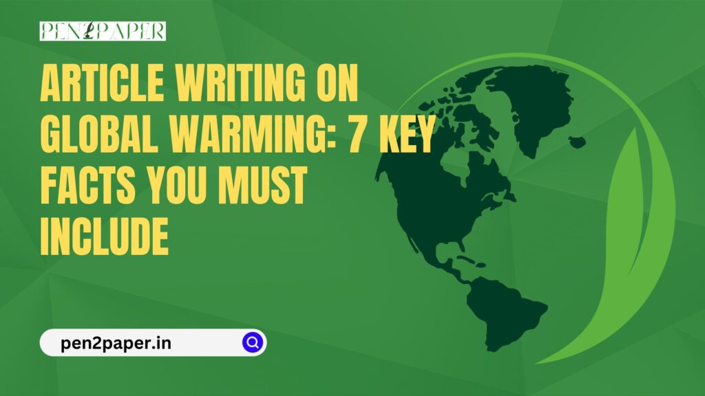 Article Writing on Global Warming: 7 Key Facts You Must Include